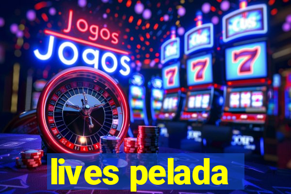 lives pelada